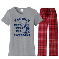 The Only Bank I Trust Is A Riverbank Fishing Women's Flannel Pajama Set