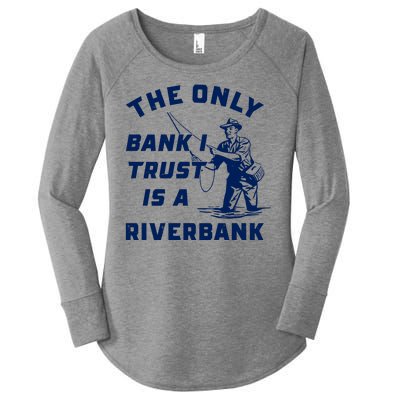 The Only Bank I Trust Is A Riverbank Fishing Women's Perfect Tri Tunic Long Sleeve Shirt