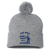 The Only Bank I Trust Is A Riverbank Fishing Pom Pom 12in Knit Beanie