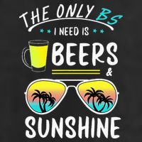 The Only BS I need is Beers And Sunshine Cool Funny Summer Cool Comfort Performance Bucket Hat