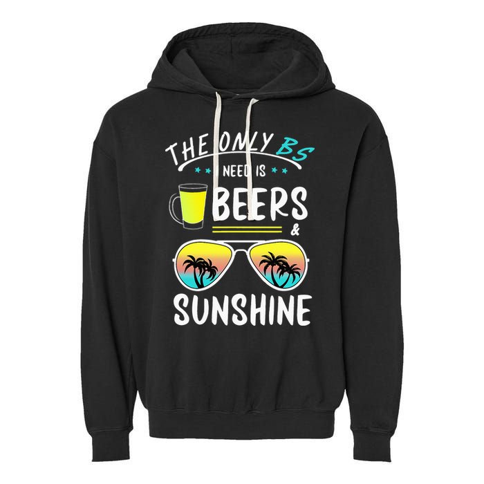 The Only BS I need is Beers And Sunshine Cool Funny Summer Garment-Dyed Fleece Hoodie