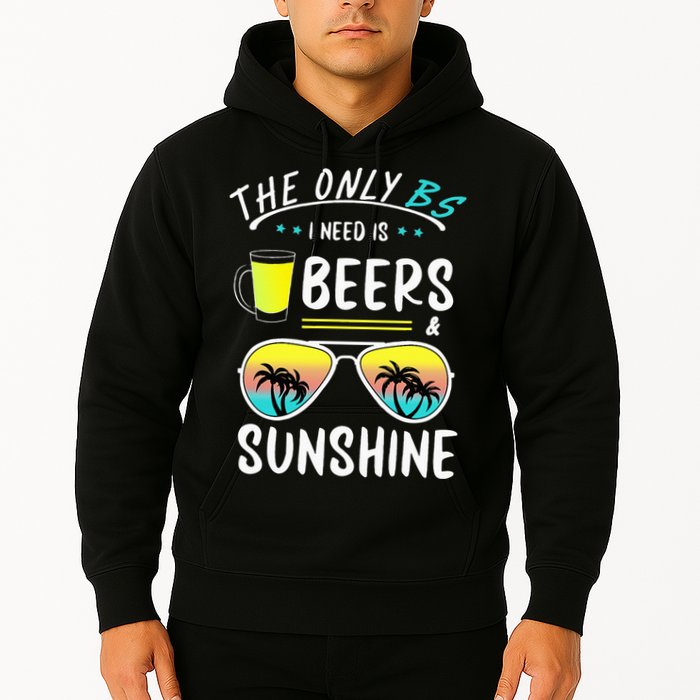 The Only BS I need is Beers And Sunshine Cool Funny Summer Hoodie