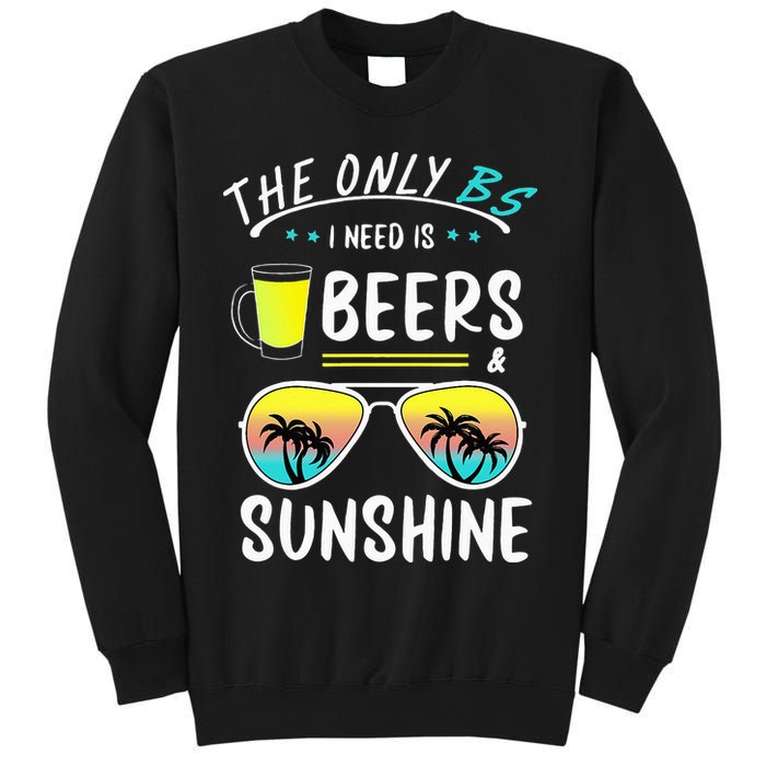 The Only BS I need is Beers And Sunshine Cool Funny Summer Sweatshirt