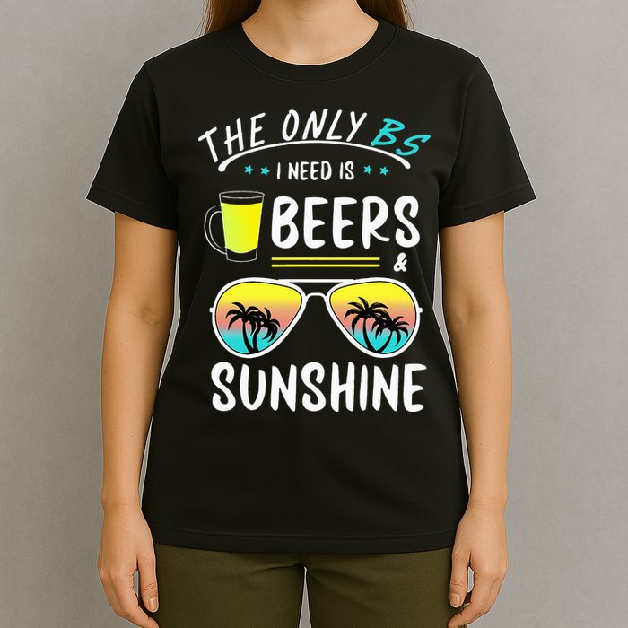 The Only BS I need is Beers And Sunshine Cool Funny Summer T-Shirt