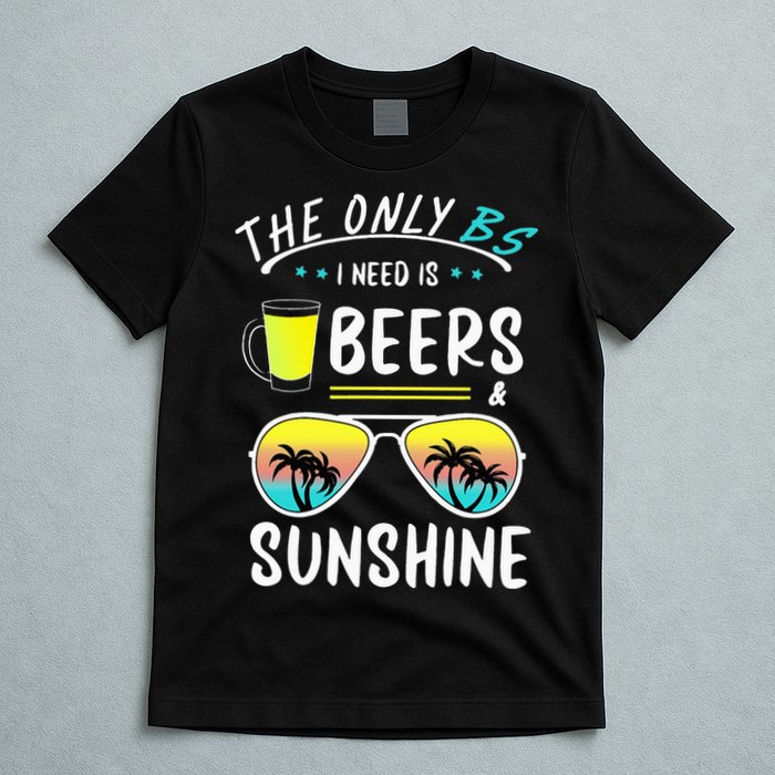 The Only BS I need is Beers And Sunshine Cool Funny Summer T-Shirt