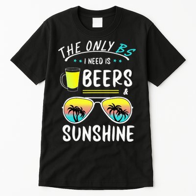 The Only BS I need is Beers And Sunshine Cool Funny Summer Tall T-Shirt