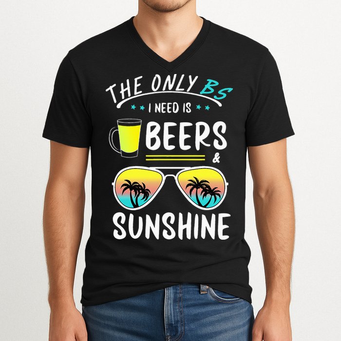 The Only BS I need is Beers And Sunshine Cool Funny Summer V-Neck T-Shirt