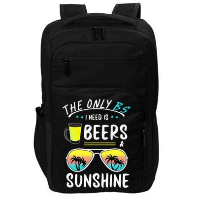 The Only BS I need is Beers And Sunshine Cool Funny Summer Impact Tech Backpack