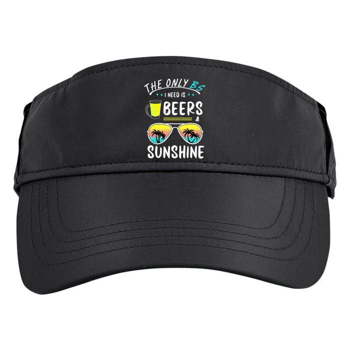 The Only BS I need is Beers And Sunshine Cool Funny Summer Adult Drive Performance Visor