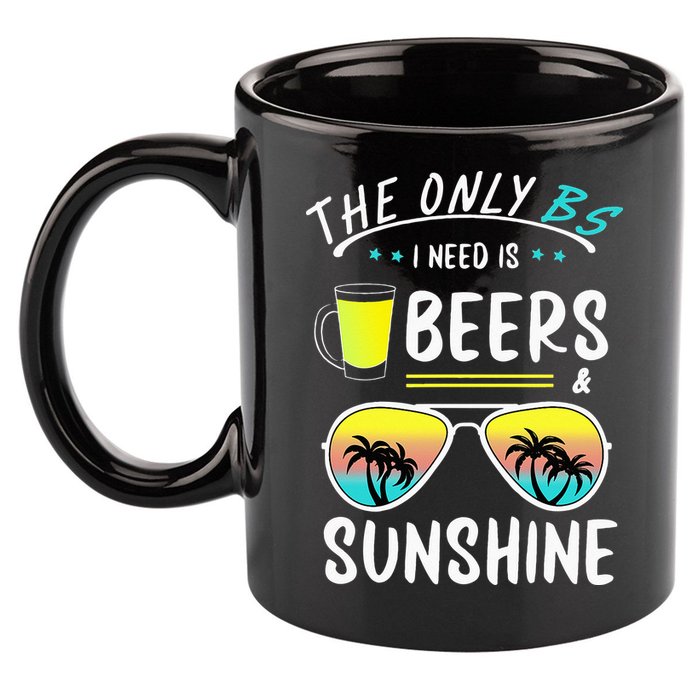The Only BS I need is Beers And Sunshine Cool Funny Summer 11oz C Handle Ceramic Mug