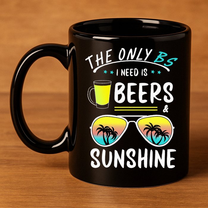 The Only BS I need is Beers And Sunshine Cool Funny Summer 11oz C Handle Ceramic Mug