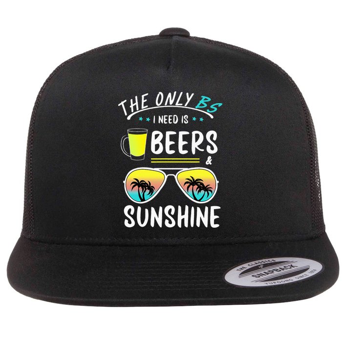 The Only BS I need is Beers And Sunshine Cool Funny Summer Flatbill Hat