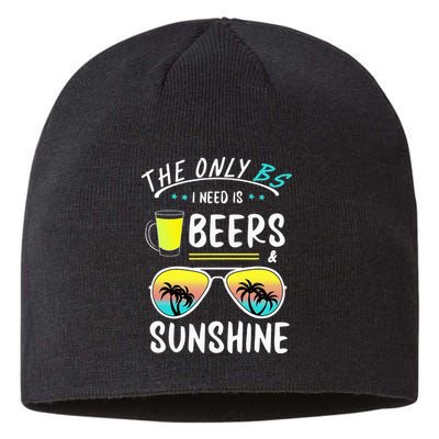 The Only BS I need is Beers And Sunshine Cool Funny Summer Sustainable Beanie