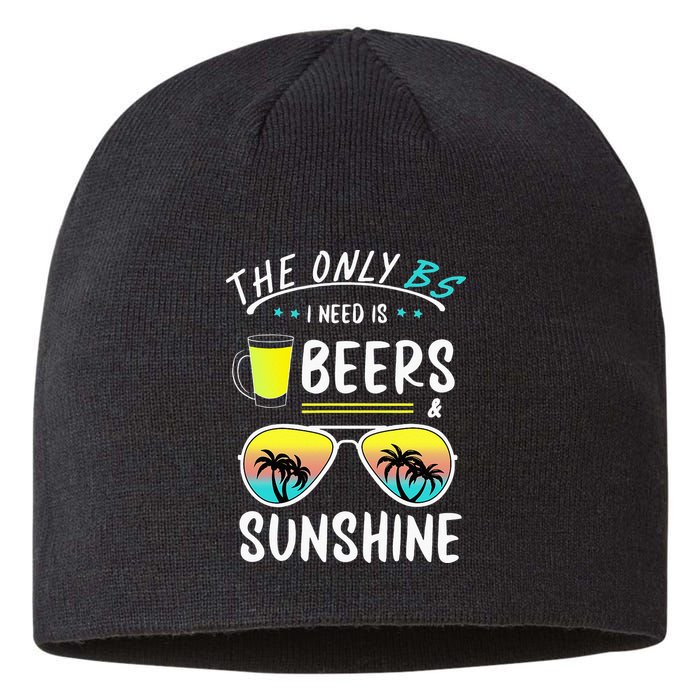 The Only BS I need is Beers And Sunshine Cool Funny Summer Sustainable Beanie