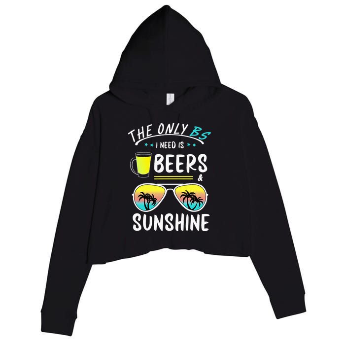 The Only BS I need is Beers And Sunshine Cool Funny Summer Crop Fleece Hoodie
