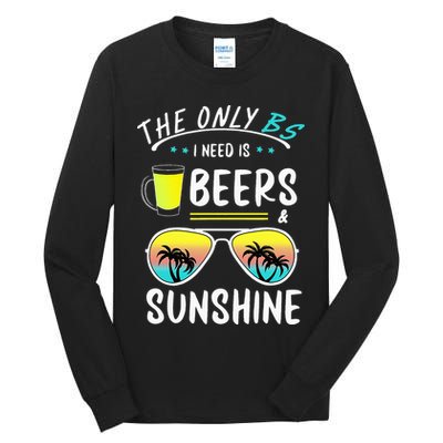 The Only BS I need is Beers And Sunshine Cool Funny Summer Tall Long Sleeve T-Shirt