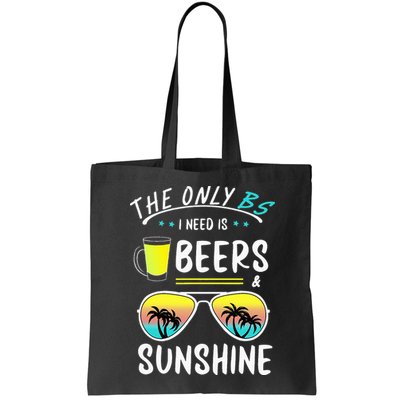 The Only BS I need is Beers And Sunshine Cool Funny Summer Bag