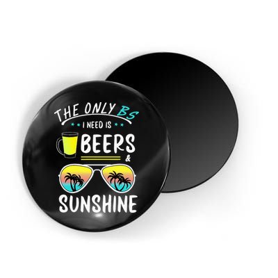 The Only BS I need is Beers And Sunshine Cool Funny Summer Magnet