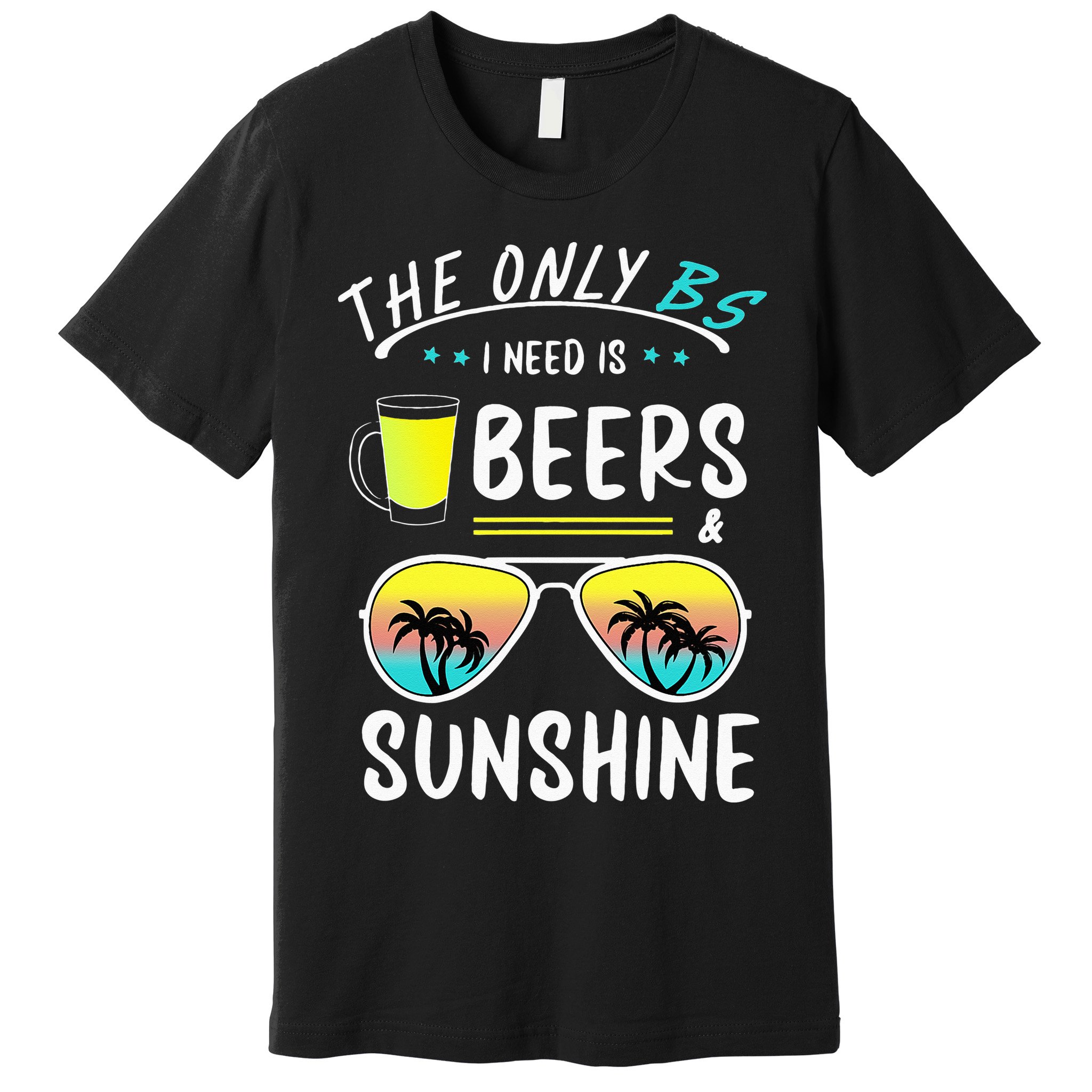The Only BS I need is Beers And Sunshine Cool Funny Summer Premium T-Shirt