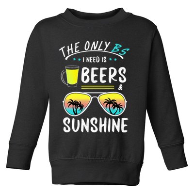 The Only BS I need is Beers And Sunshine Cool Funny Summer Toddler Sweatshirt