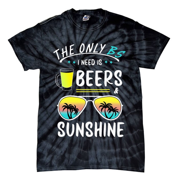 The Only BS I need is Beers And Sunshine Cool Funny Summer Tie-Dye T-Shirt