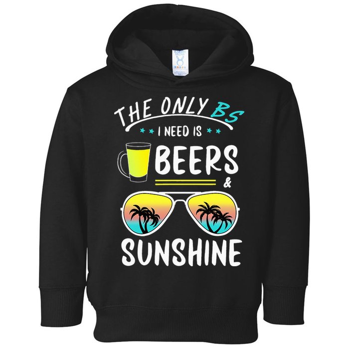 The Only BS I need is Beers And Sunshine Cool Funny Summer Toddler Hoodie