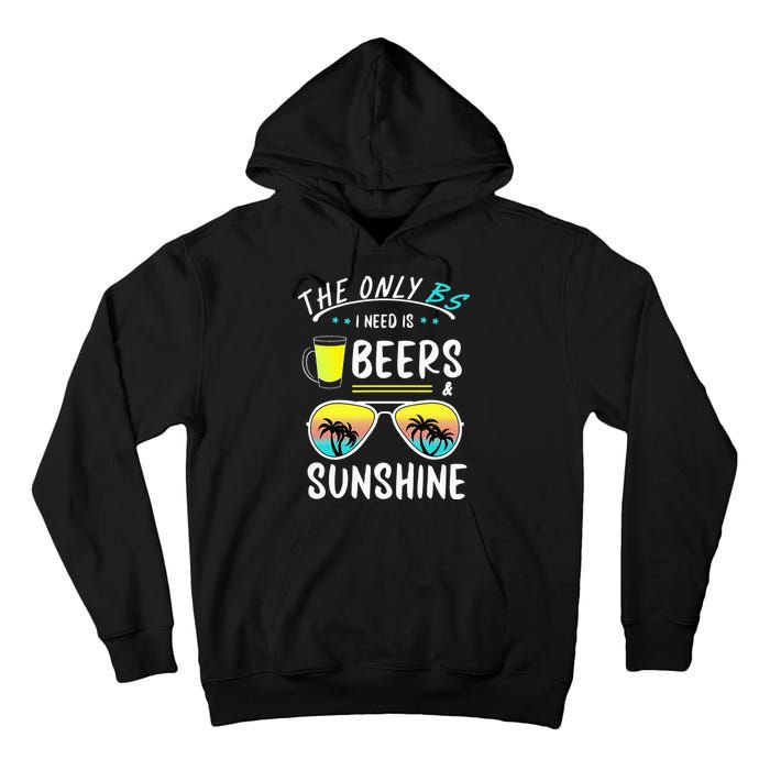 The Only BS I need is Beers And Sunshine Cool Funny Summer Tall Hoodie