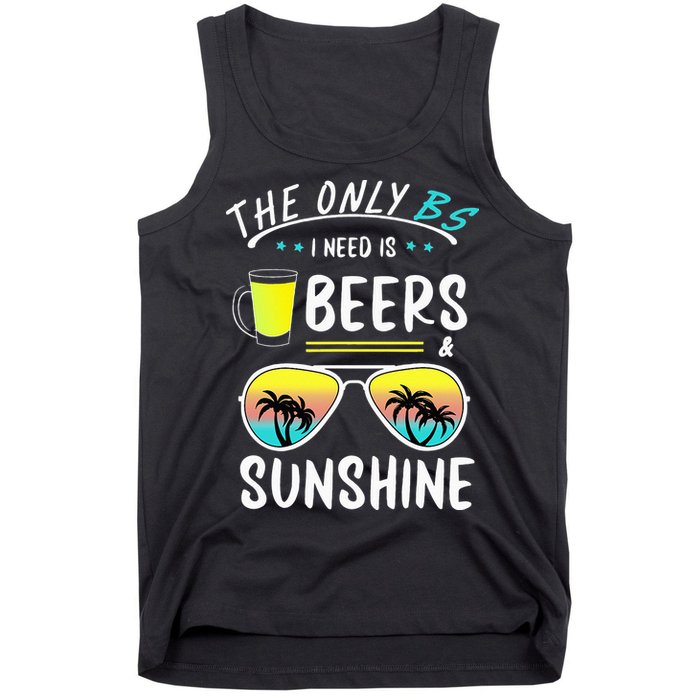 The Only BS I need is Beers And Sunshine Cool Funny Summer Tank Top