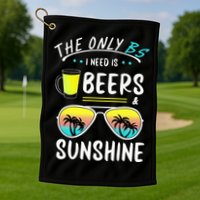 The Only BS I need is Beers And Sunshine Cool Funny Summer Golf Towel