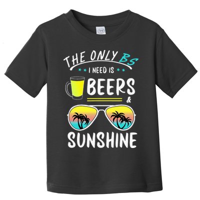 The Only BS I need is Beers And Sunshine Cool Funny Summer Toddler T-Shirt