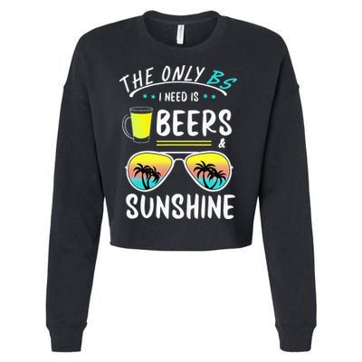 The Only BS I need is Beers And Sunshine Cool Funny Summer Cropped Pullover Crew