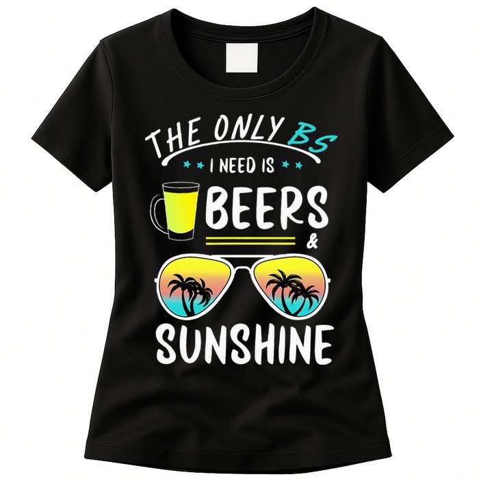 The Only BS I need is Beers And Sunshine Cool Funny Summer Womens T-Shirt
