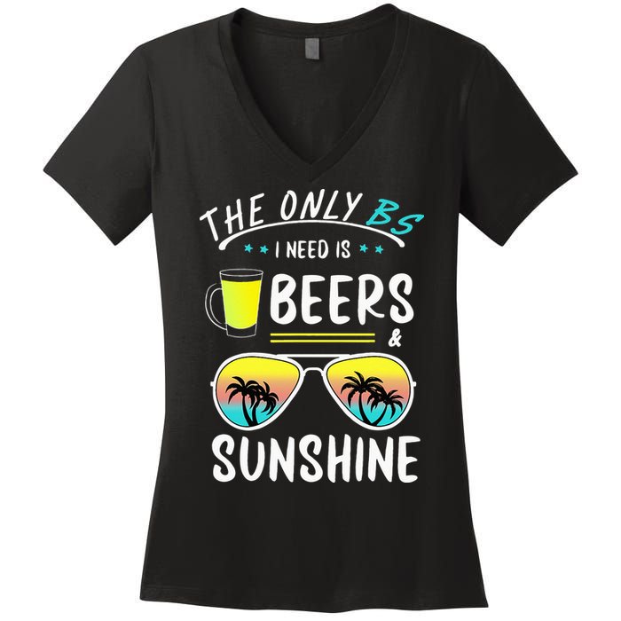 The Only BS I need is Beers And Sunshine Cool Funny Summer Women's V-Neck T-Shirt