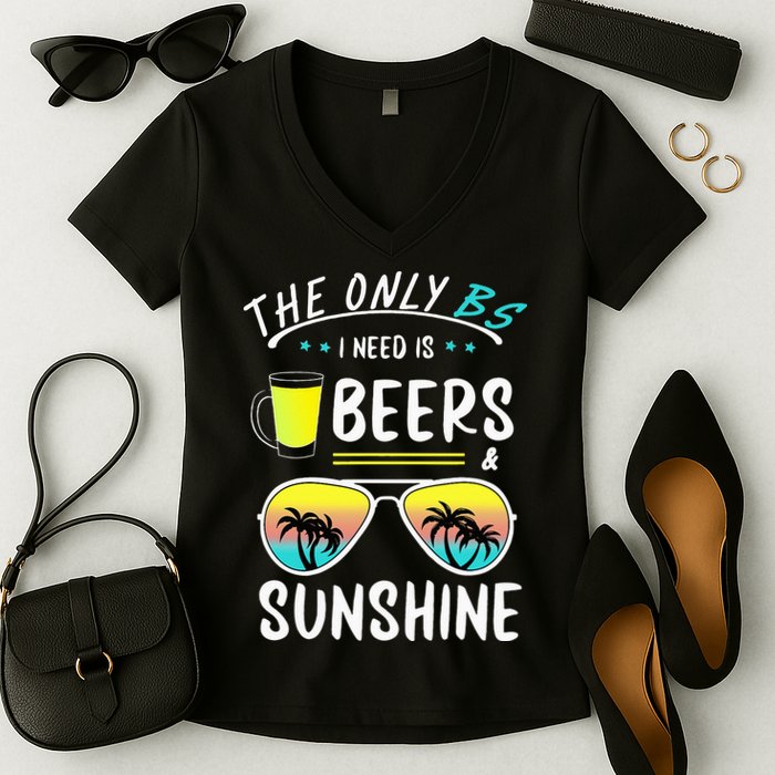 The Only BS I need is Beers And Sunshine Cool Funny Summer Women's V-Neck T-Shirt