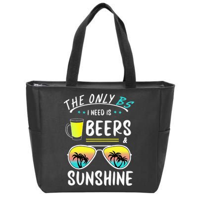 The Only BS I need is Beers And Sunshine Cool Funny Summer Zip Tote Bag