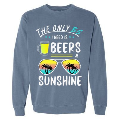 The Only BS I need is Beers And Sunshine Cool Funny Summer Garment-Dyed Sweatshirt