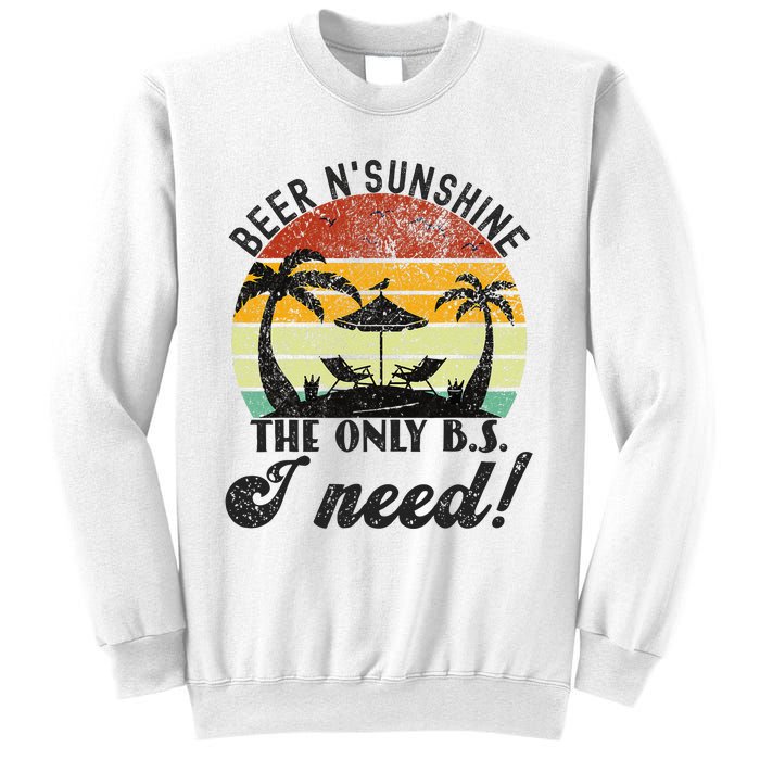 The Only BS I Need Is Beers and Sunshine Retro Beach Sweatshirt