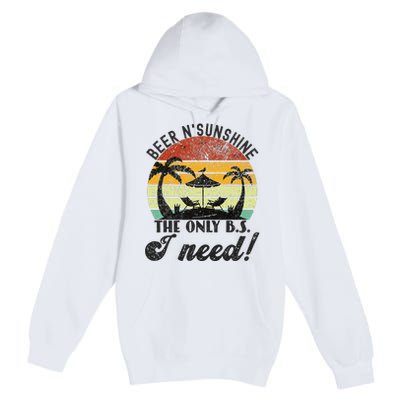 The Only BS I Need Is Beers and Sunshine Retro Beach Premium Pullover Hoodie