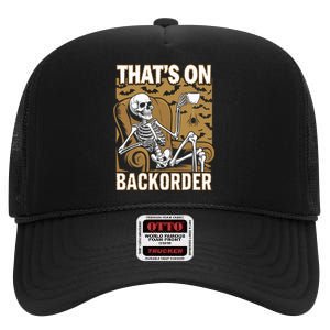 ThatS On Backorder Pharmacy Tech Skeleton ThatS Backorder High Crown Mesh Back Trucker Hat