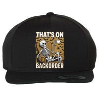 ThatS On Backorder Pharmacy Tech Skeleton ThatS Backorder Wool Snapback Cap