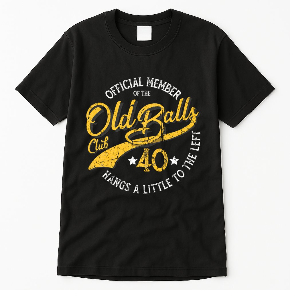 The Old Balls Club 40th Over The Hill Birthday Tall T-Shirt