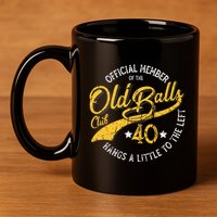 The Old Balls Club 40th Over The Hill Birthday 11oz C Handle Ceramic Mug