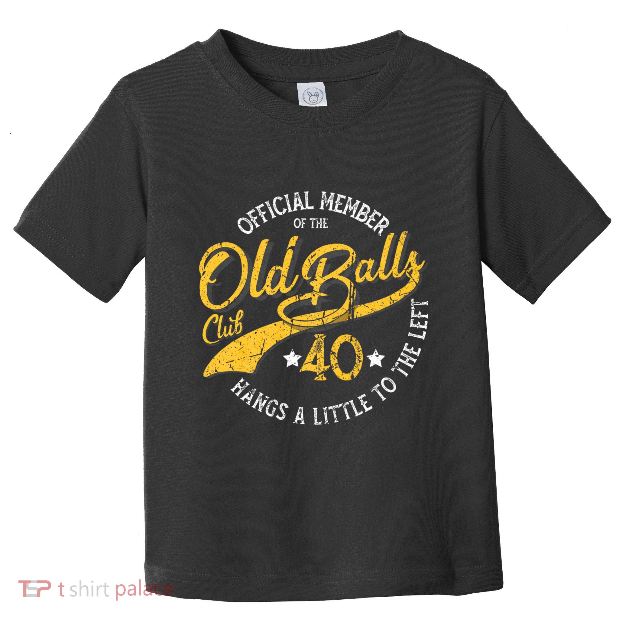 The Old Balls Club 40th Over The Hill Birthday Toddler T-Shirt