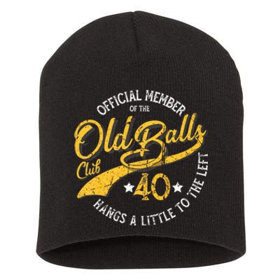 The Old Balls Club 40th Over The Hill Birthday Short Acrylic Beanie