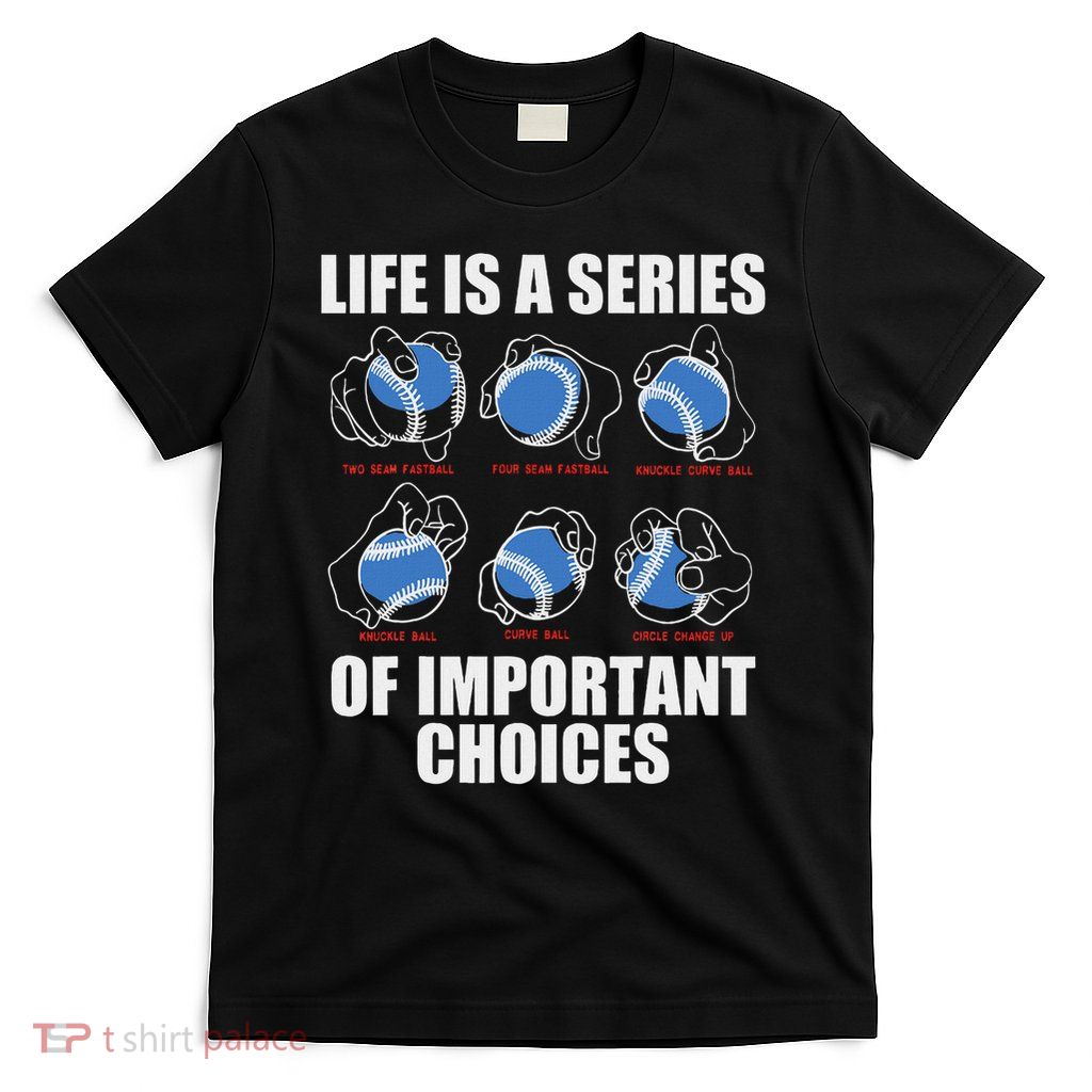 Types Of Baseball Pitches Life Choices Pitcher Player Gift T-Shirt