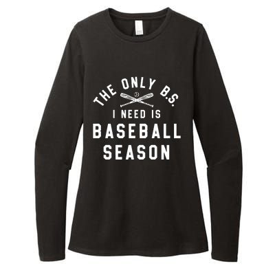 The Only BS I Need Is Baseball Season Funny Baseball Season Womens CVC Long Sleeve Shirt