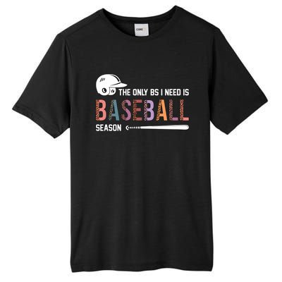 The Only BS I Need Is Baseball Season Funny Baseball Season Tall Fusion ChromaSoft Performance T-Shirt