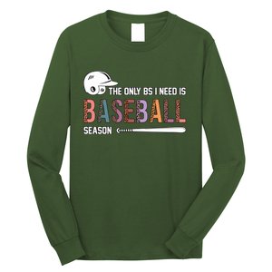 The Only BS I Need Is Baseball Season Funny Baseball Season Long Sleeve Shirt