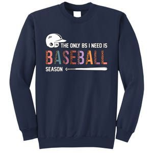 The Only BS I Need Is Baseball Season Funny Baseball Season Sweatshirt