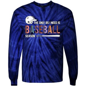 The Only BS I Need Is Baseball Season Funny Baseball Season Tie-Dye Long Sleeve Shirt